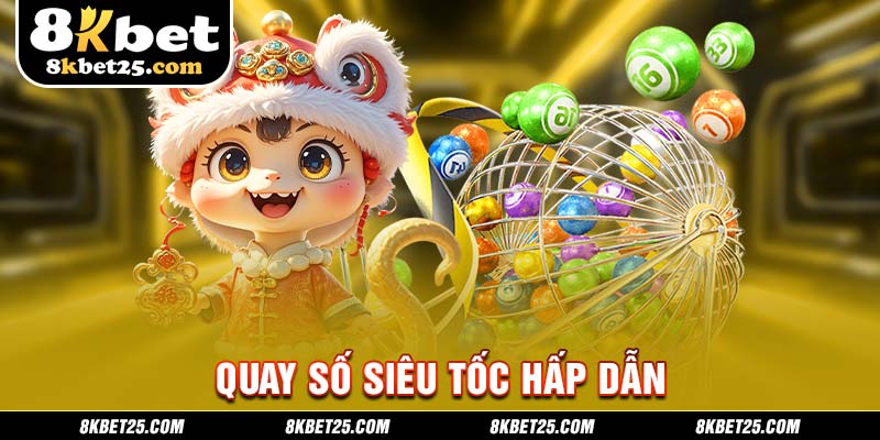 Quay số siêu tốc hấp dẫn