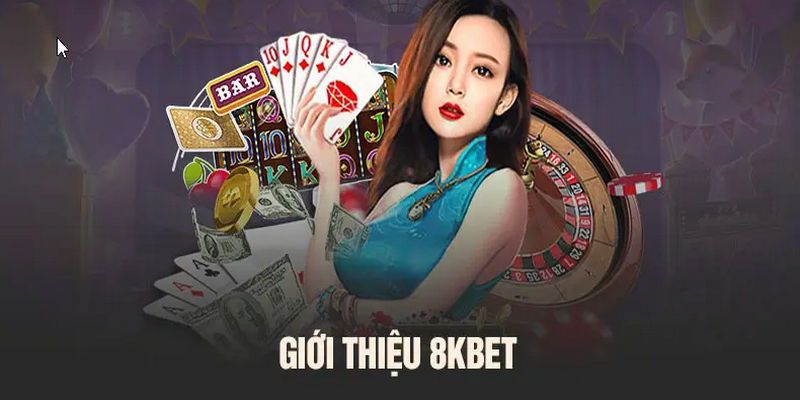 Đôi lời giới thiệu 8KBET cho bet thủ nắm bắt