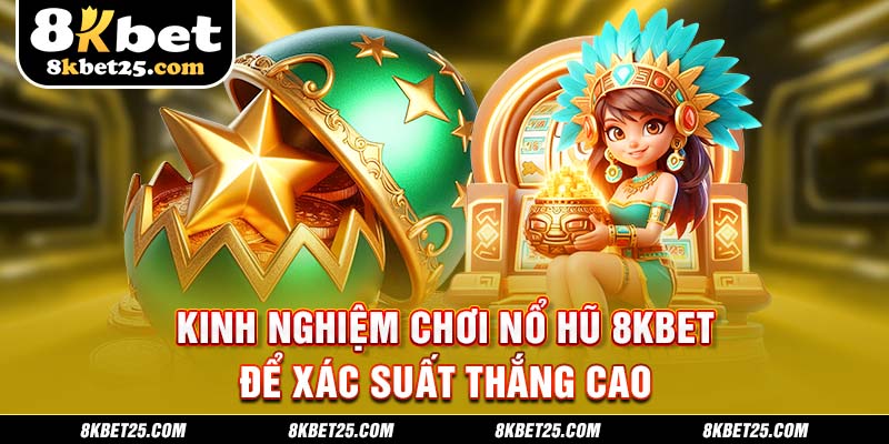 Kinh nghiệm chơi nổ hũ để xác suất thắng cao